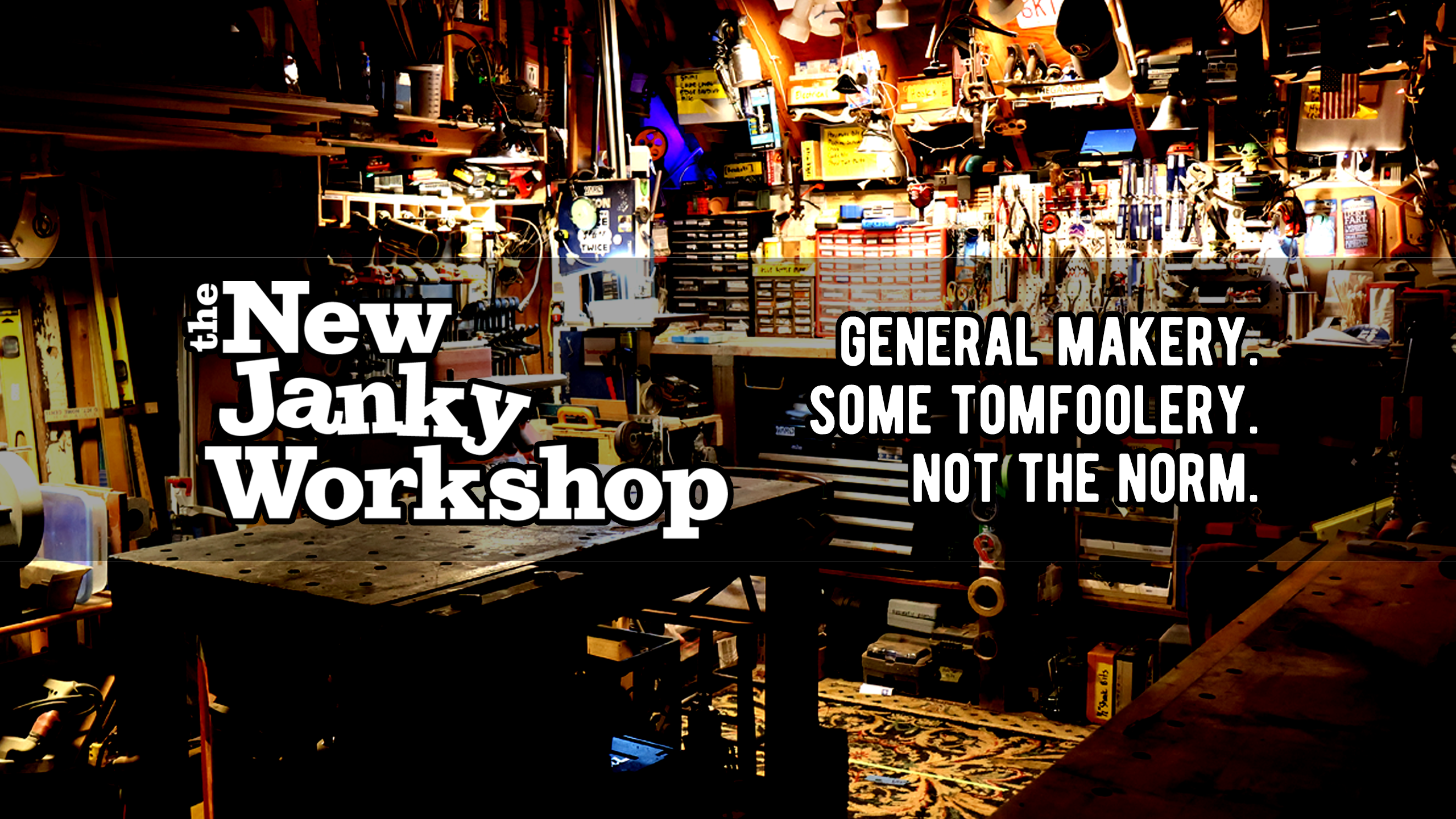 The New Janky Workshop: general makery, some tomfoolery, not the norm.